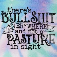 There’s Bullshit Everywhere And Not A Pasture In Sight Quote Legacy Tie Dye Trucker Hat