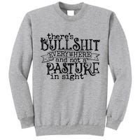 There’s Bullshit Everywhere And Not A Pasture In Sight Quote Tall Sweatshirt