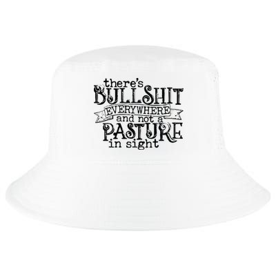 There’s Bullshit Everywhere And Not A Pasture In Sight Quote Cool Comfort Performance Bucket Hat