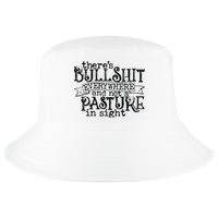 There’s Bullshit Everywhere And Not A Pasture In Sight Quote Cool Comfort Performance Bucket Hat
