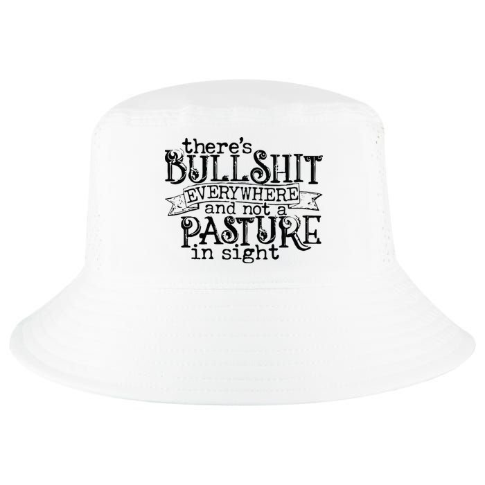 There’s Bullshit Everywhere And Not A Pasture In Sight Quote Cool Comfort Performance Bucket Hat