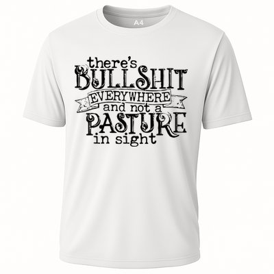 There’s Bullshit Everywhere And Not A Pasture In Sight Quote Performance Shirt