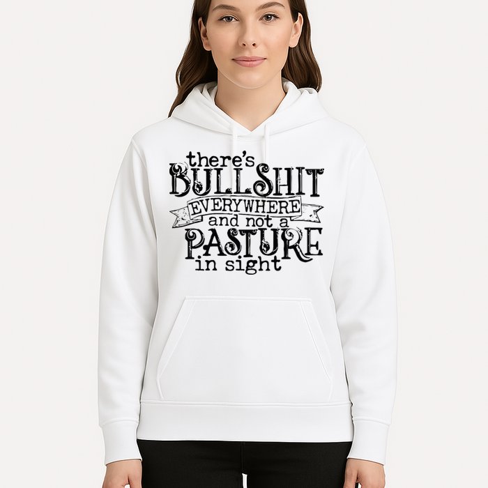 There’s Bullshit Everywhere And Not A Pasture In Sight Quote Hoodie