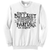 There’s Bullshit Everywhere And Not A Pasture In Sight Quote Sweatshirt