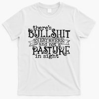 There’s Bullshit Everywhere And Not A Pasture In Sight Quote T-Shirt