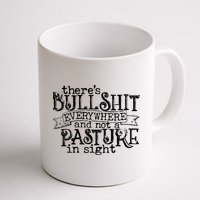 There’s Bullshit Everywhere And Not A Pasture In Sight Quote Mug