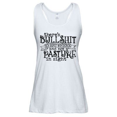 There’s Bullshit Everywhere And Not A Pasture In Sight Quote Ladies Essential Flowy Tank