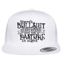 There’s Bullshit Everywhere And Not A Pasture In Sight Quote Flatbill Hat