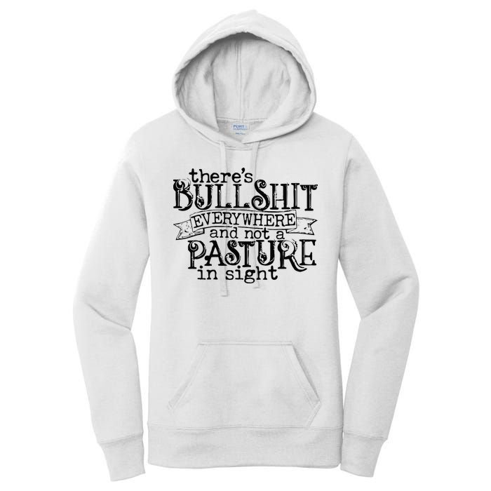 There’s Bullshit Everywhere And Not A Pasture In Sight Quote Women's Pullover Hoodie