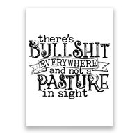 There’s Bullshit Everywhere And Not A Pasture In Sight Quote Poster
