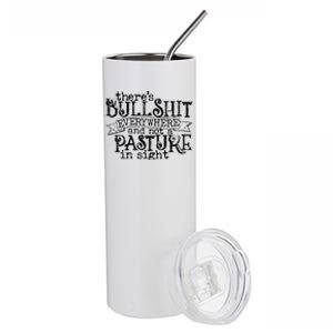 There’s Bullshit Everywhere And Not A Pasture In Sight Quote Stainless Steel Tumbler