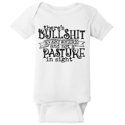There’s Bullshit Everywhere And Not A Pasture In Sight Quote Baby Bodysuit