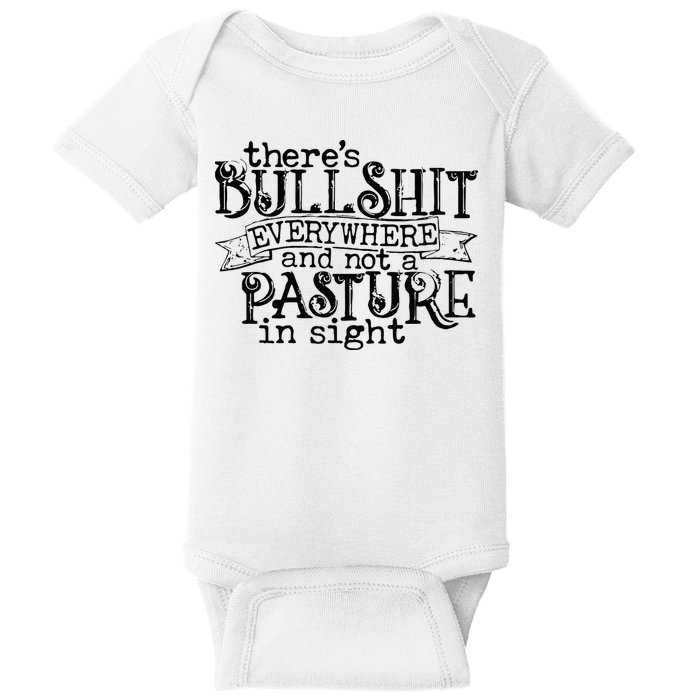 There’s Bullshit Everywhere And Not A Pasture In Sight Quote Baby Bodysuit