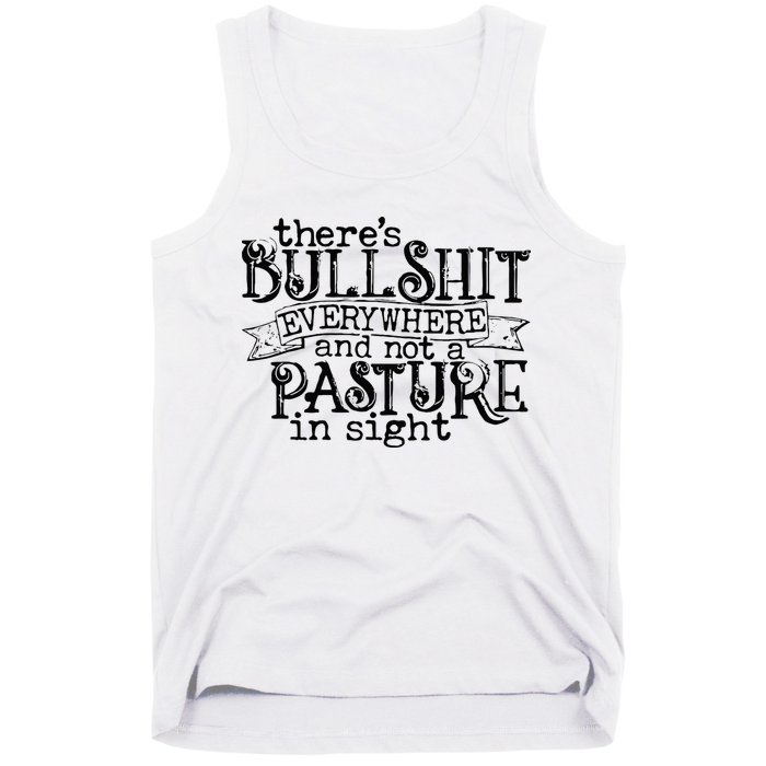 There’s Bullshit Everywhere And Not A Pasture In Sight Quote Tank Top