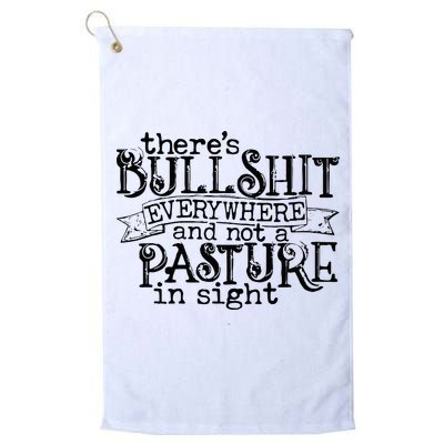 There’s Bullshit Everywhere And Not A Pasture In Sight Quote Golf Towel