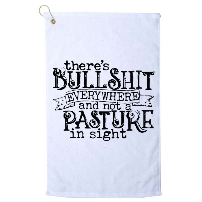 There’s Bullshit Everywhere And Not A Pasture In Sight Quote Golf Towel