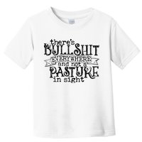 There’s Bullshit Everywhere And Not A Pasture In Sight Quote Toddler T-Shirt