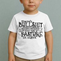 There’s Bullshit Everywhere And Not A Pasture In Sight Quote Toddler T-Shirt