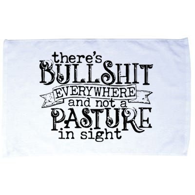 There’s Bullshit Everywhere And Not A Pasture In Sight Quote Microfiber Hand Towel