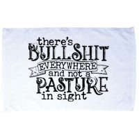 There’s Bullshit Everywhere And Not A Pasture In Sight Quote Microfiber Hand Towel