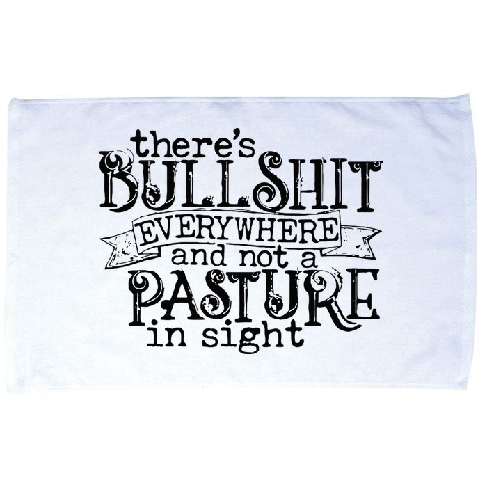 There’s Bullshit Everywhere And Not A Pasture In Sight Quote Microfiber Hand Towel
