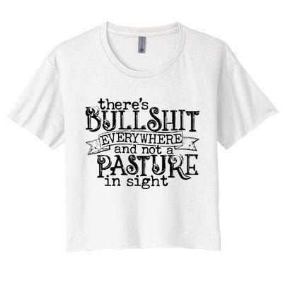 There’s Bullshit Everywhere And Not A Pasture In Sight Quote Crop Top