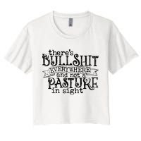 There’s Bullshit Everywhere And Not A Pasture In Sight Quote Crop Top