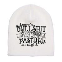 There’s Bullshit Everywhere And Not A Pasture In Sight Quote Short Acrylic Beanie