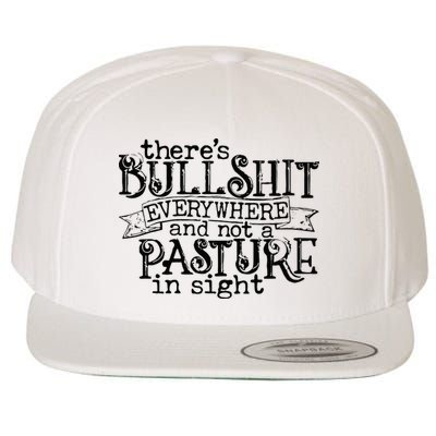 There’s Bullshit Everywhere And Not A Pasture In Sight Quote Wool Snapback Cap