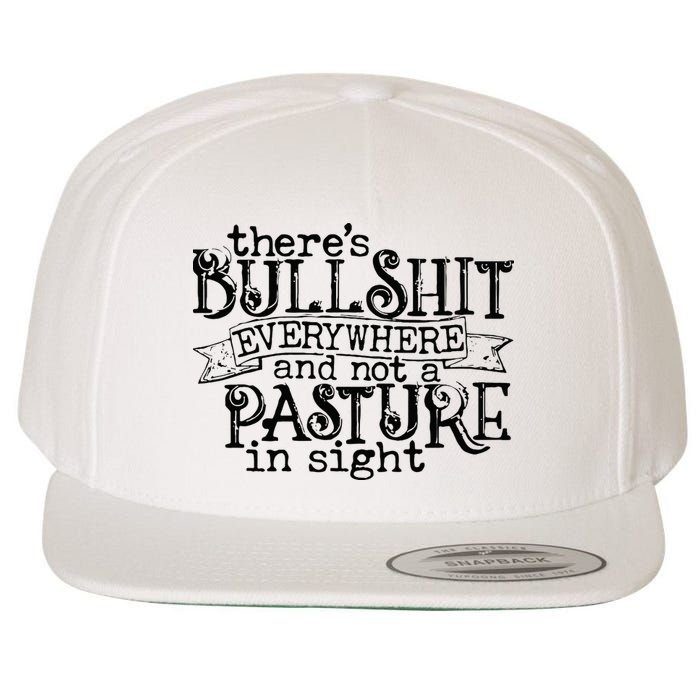 There’s Bullshit Everywhere And Not A Pasture In Sight Quote Wool Snapback Cap