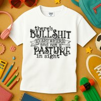 There’s Bullshit Everywhere And Not A Pasture In Sight Quote Kids T-Shirt