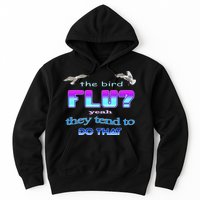 The Bird Flu Yeah They Tend To Do That Hoodie