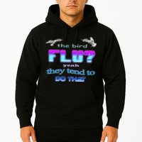 The Bird Flu Yeah They Tend To Do That Hoodie
