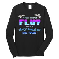 The Bird Flu Yeah They Tend To Do That Long Sleeve Shirt