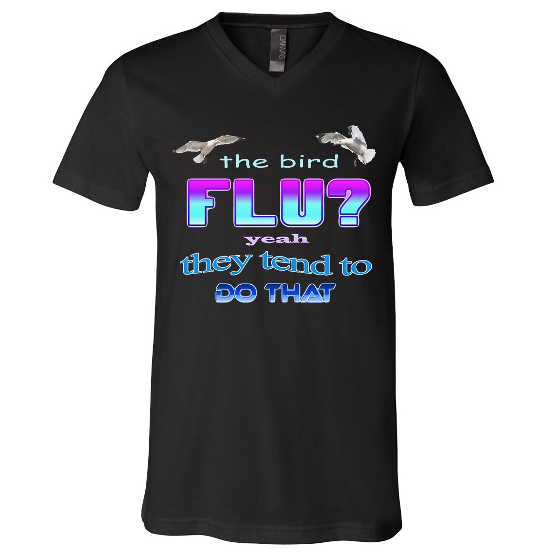 The Bird Flu Yeah They Tend To Do That V-Neck T-Shirt