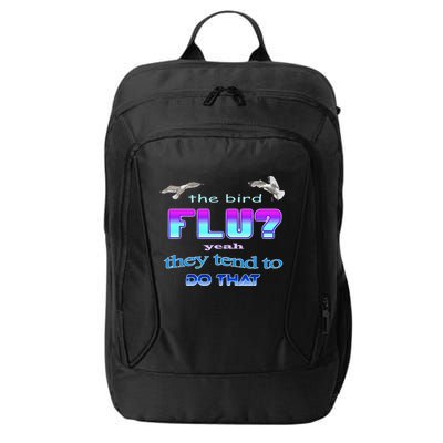 The Bird Flu Yeah They Tend To Do That City Backpack