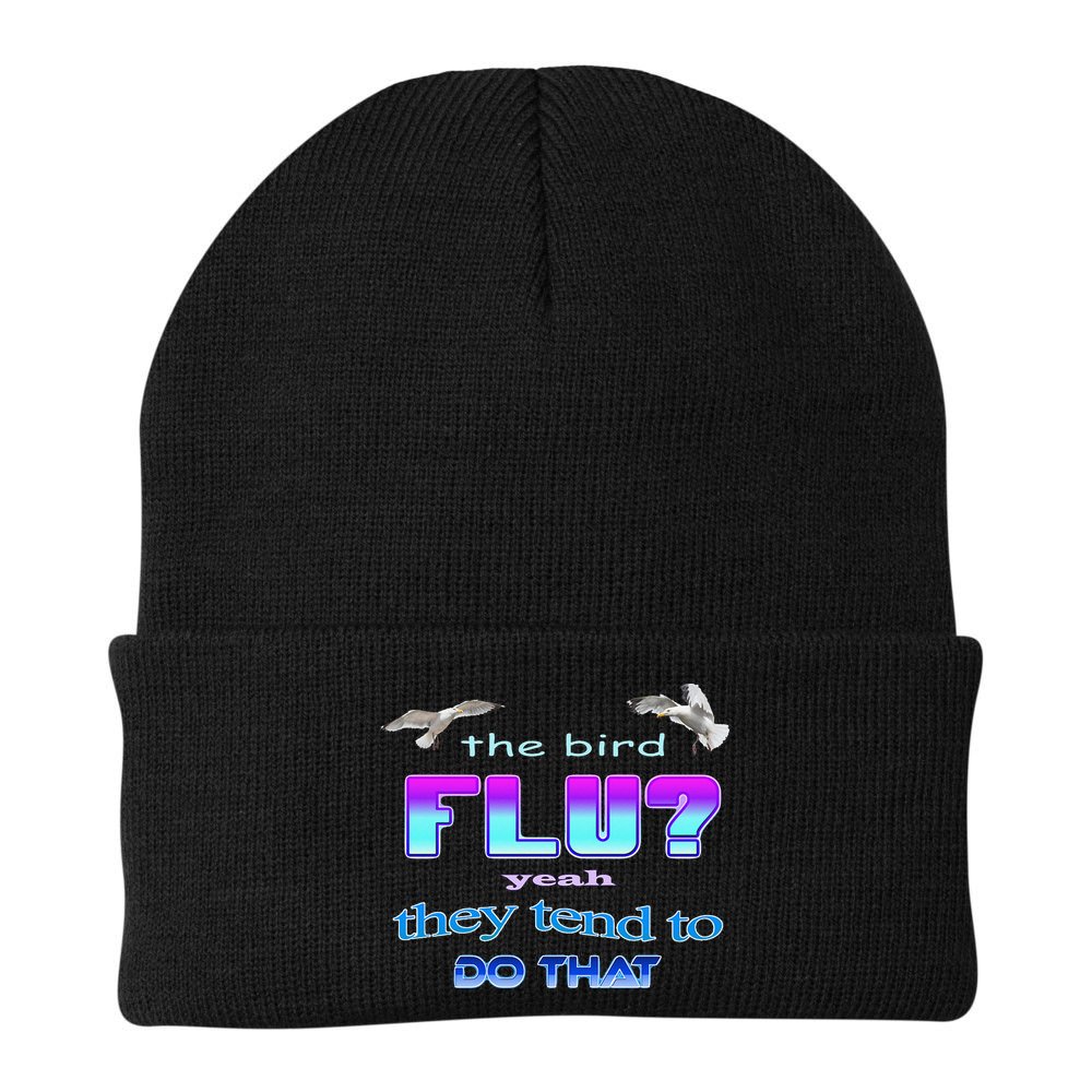 The Bird Flu Yeah They Tend To Do That Beanie