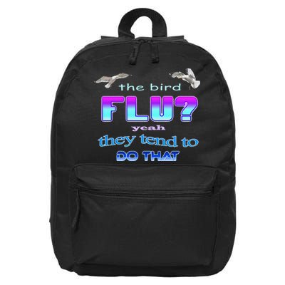 The Bird Flu Yeah They Tend To Do That 16 in Basic Backpack