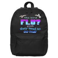 The Bird Flu Yeah They Tend To Do That 16 in Basic Backpack