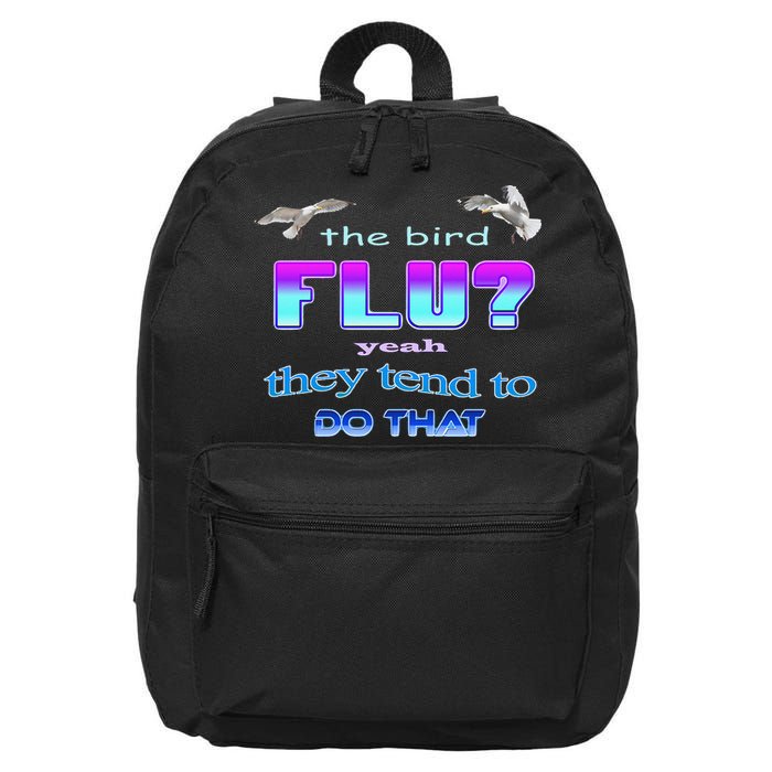 The Bird Flu Yeah They Tend To Do That 16 in Basic Backpack