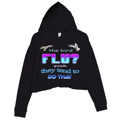 The Bird Flu Yeah They Tend To Do That Crop Fleece Hoodie