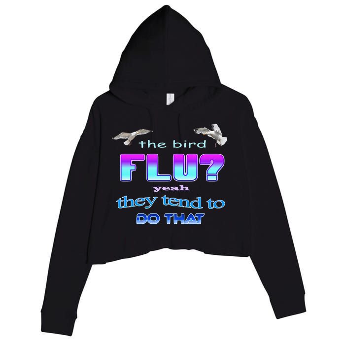 The Bird Flu Yeah They Tend To Do That Crop Fleece Hoodie