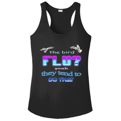 The Bird Flu Yeah They Tend To Do That Ladies PosiCharge Competitor Racerback Tank