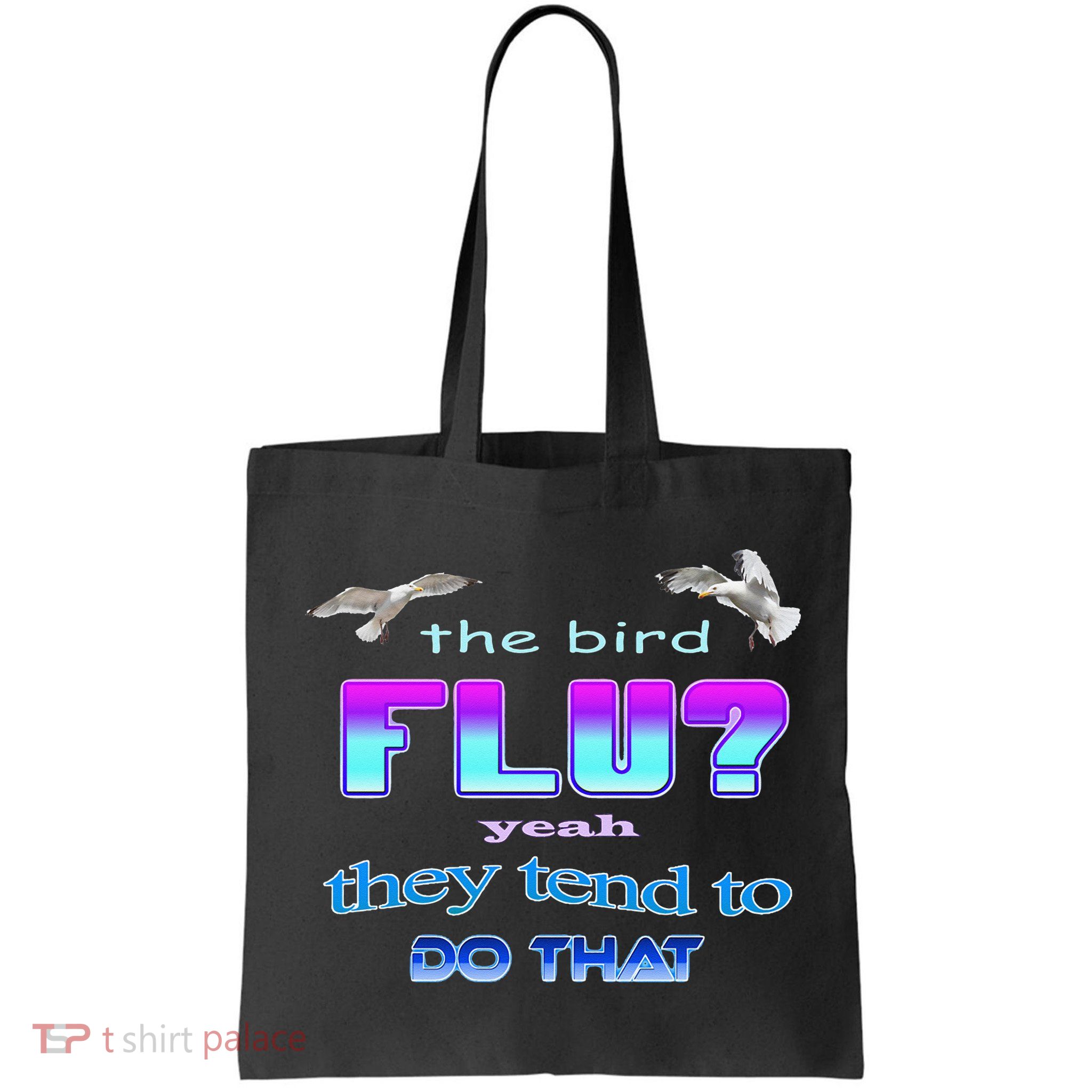The Bird Flu Yeah They Tend To Do That Bag