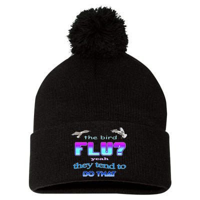 The Bird Flu Yeah They Tend To Do That Pom Pom 12in Knit Beanie