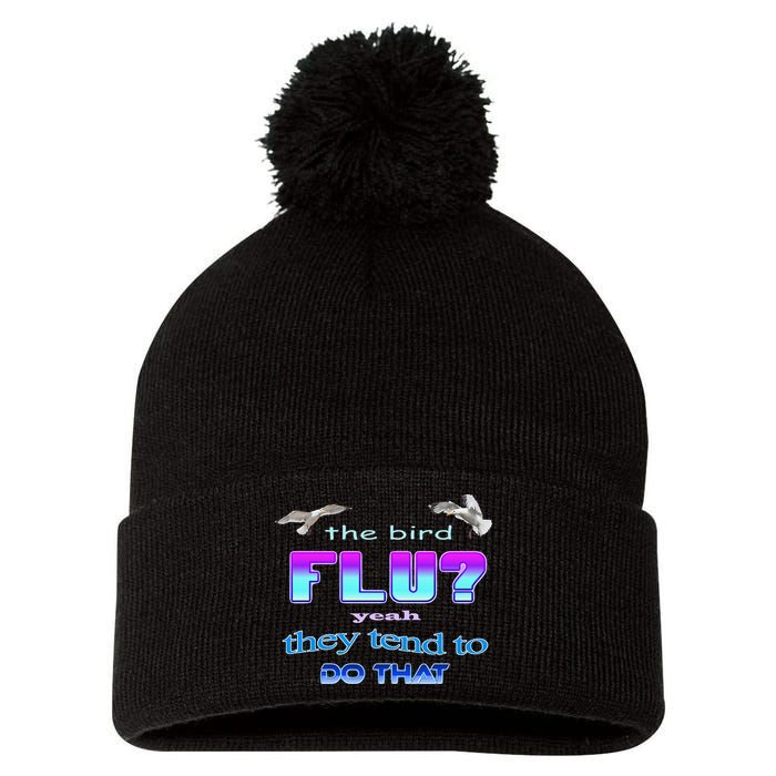 The Bird Flu Yeah They Tend To Do That Pom Pom 12in Knit Beanie