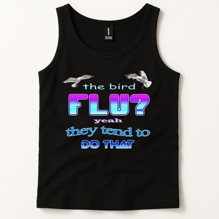 The Bird Flu Yeah They Tend To Do That Tank Top