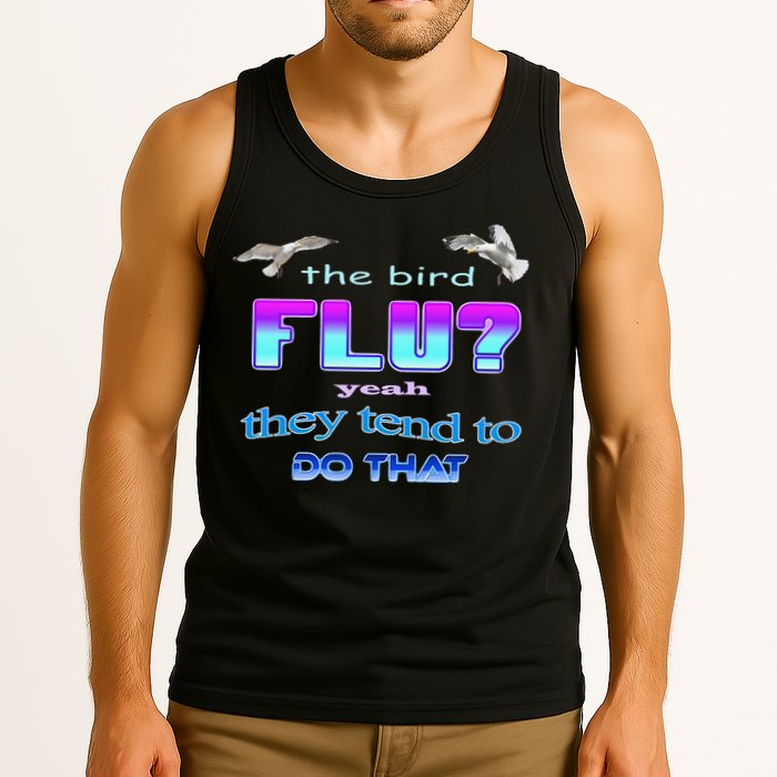 The Bird Flu Yeah They Tend To Do That Tank Top
