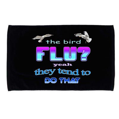 The Bird Flu Yeah They Tend To Do That Microfiber Hand Towel