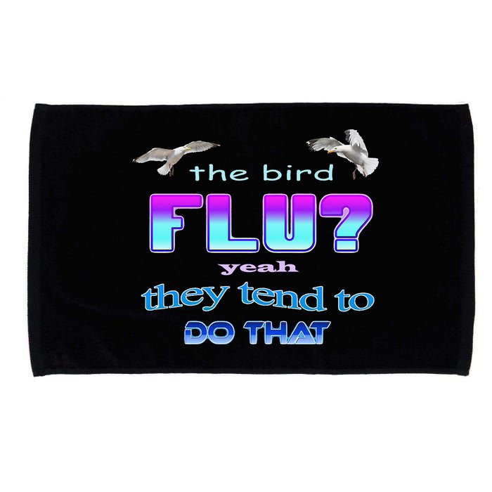 The Bird Flu Yeah They Tend To Do That Microfiber Hand Towel